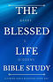 The Blessed Life Bible Study: Claiming God's Blessings Every Day