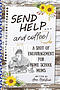 Send Help . . . and Coffee!: A Shot of Encouragement for Homeschool Moms