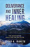 Deliverance and Inner Healing: The Ministry of Jesus and the Believer