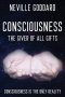Neville Goddard - Consciousness; The Giver Of All Gifts: God Is Your Consciousness