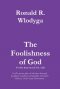 The Foolishness of God Volume 2