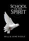 School of the Spirit: Basic Training for Spirit-Filled Ministry Teams