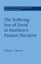 Suffering Son Of David In Matthew\'s Passion Narrative