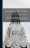 Faithful Witness: Spiritual Conferences by Louis Florent Gillet (Père Marie Celestin, S.O. Cist.), Founder of the Sisters, Servant