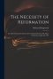 The Necessity of Reformation : an Assize-sermon Preach'd in the Cathedral Church of St. Mary in Lincoln, on July 28, 1707