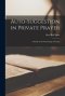 Auto-suggestion in Private Prayer [microform] ; a Study in the Psychology of Prayer