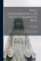 Biblia Anagrammatica, or, The Anagrammatic Bible : a Literary Curiosity Gathered From Unexplored Sources and From Books of the Greatest Rarity