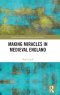 Making Miracles In Medieval England
