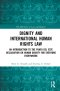 Dignity and International Human Rights Law: An Introduction to the Punta del Este Declaration on Human Dignity for Everyone Everywhere