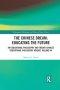 The Chinese Dream: Educating the Future: An Educational Philosophy and Theory Chinese Educational Philosophy Reader, Volume VII