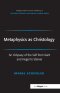 Metaphysics as Christology: An Odyssey of the Self from Kant and Hegel to Steiner