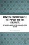 Between Constantinople, The Papacy, And The Caliphate