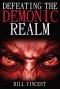 Defeating the Demonic Realm: Revelations of Demonic Spirits & Curses