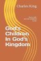 God's Children In God's Kingdom: Jesus said, let the children come.