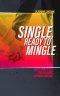 Single and Ready to Mingle: Gods principles for relating, dating & mating
