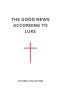 The Good News According to Luke: The Bible Collection (NET)