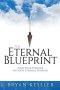 The Eternal Blueprint: Find Your Purpose in God's Eternal Purpose