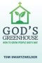 God's Greenhouse: How to Grow People God's Way