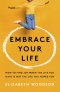 Embrace Your Life