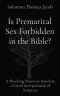 Is Premarital Sex Forbidden in the Bible?: A Shocking Discovery Based on a Literal Interpretation of Scripture