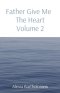 Father Give Me   The Heart Volume 2