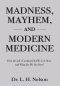 Madness, Mayhem, and Modern Medicine