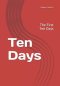 Ten Days: The First Ten Days