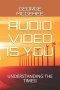 Audio Video Is You: Understanding the Times!
