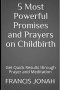 5 Most Powerful Promises and Prayers on Childbirth: Get Quick Results through Prayer and Meditation
