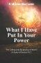 What I Have Put in Your Power: The Calling and Equipping of Moses: A Study of Exodus 4:21