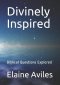 Divinely Inspired: Biblical Questions Explored