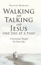 Walking and Talking with Jesus One Day at a Time: A Devotional Thought For Every Day