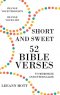 Short and Sweet: 52 Bible Verses to Memorize and Internalize: Change Your Thoughts, Change Your Life