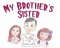 My Brother\'s Sister