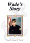 Wade's Story
