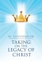Taking on the Legacy of Christ