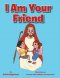 I Am Your Friend