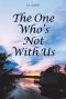 One Who\'s Not With Us