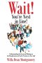 Wait! You're Next in Line!: Understanding the Process of Waiting on the Manifestation of God's Promises in Your Life