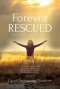 Forever Rescued: How Jesus Set Me Free