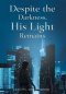 Despite The Darkness, His Light Remains