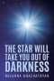 The Star Will Take You Out of Darkness