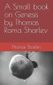 A Small book on Genesis by Thomas Roma Sharlev