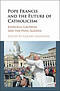 Pope Francis and the Future of Catholicism