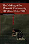 The Making of the Monastic Community of Fulda, c.744 - c.900