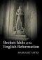 Broken Idols Of The English Reformation