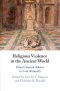 Religious Violence In The Ancient World