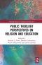 Public Theology Perspectives on Religion and Education