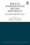 Biblical Interpretation Beyond Historicity Changing Perspectives