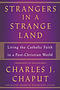 Strangers in a Strange Land: Living the Catholic Faith in a Post-Christian World